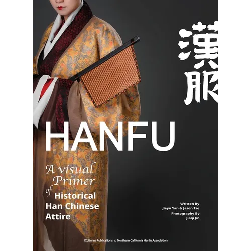 HANFU - A Visual Primer of Historical Han Chinese Attire