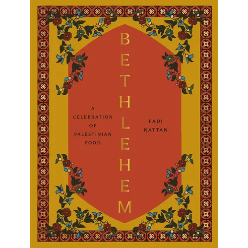Bethlehem: A Celebration of Palestinian Food