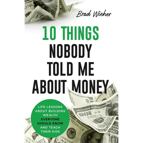 10 Things Nobody Told Me about Money: Life Lessons about Building Wealth Everyone Should Know and Teach Their Kids - Paperback - iShook Books