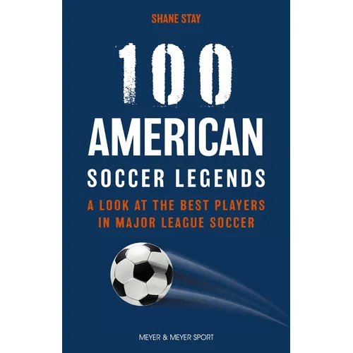 100 American Soccer Legends: A Look at the Best Players in Major League Soccer - Paperback - iShook Books