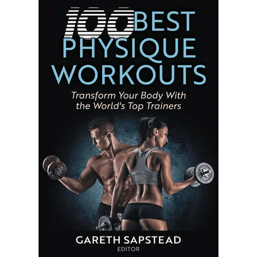 100 Best Physique Workouts: Transform Your Body with the World's Top Trainers - Paperback - iShook Books