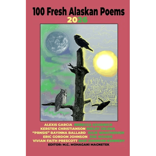 100 Fresh Alaskan Poems 2026 - Paperback - iShook Books
