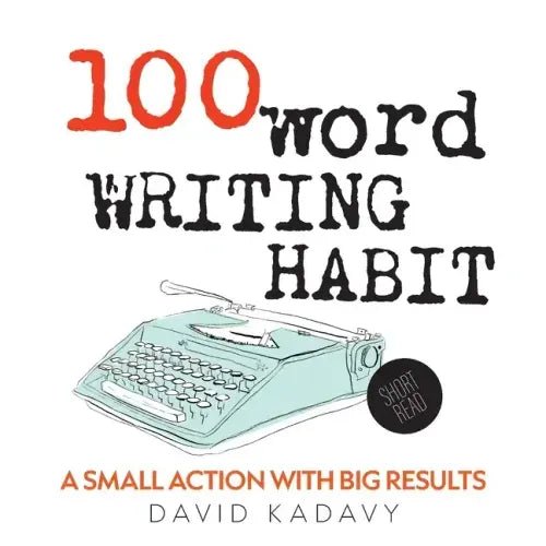 100 - Word Writing Habit: A Small Action With Big Results (Short Read) - Paperback - iShook Books