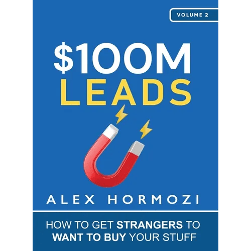 $100M Leads: How to Get Strangers To Want To Buy Your Stuff - Hardcover - iShook Books