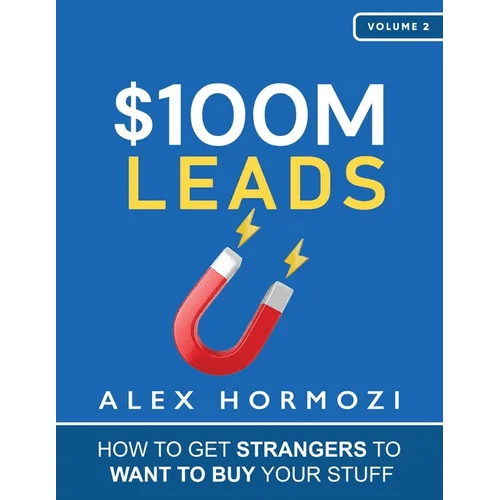 $100M Leads: How to Get Strangers To Want To Buy Your Stuff - Paperback - iShook Books