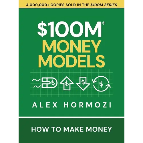 $100M Money Models: How To Make Money - Hardcover - iShook Books