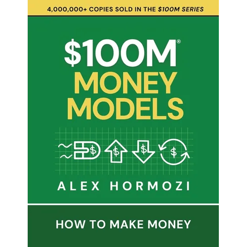 $100M Money Models: How To Make Money - Paperback - iShook Books