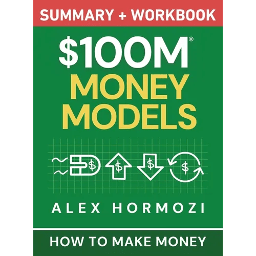 $100M Money Models Summary and Workbook: How to Make Money - Hardcover - iShook Books