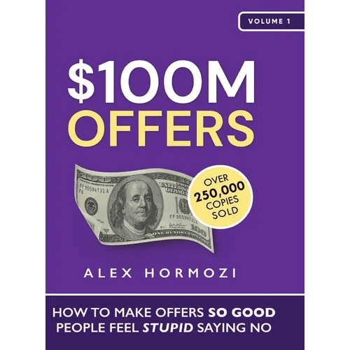 $100M Offers: How To Make Offers So Good People Feel Stupid Saying No - Hardcover - iShook Books