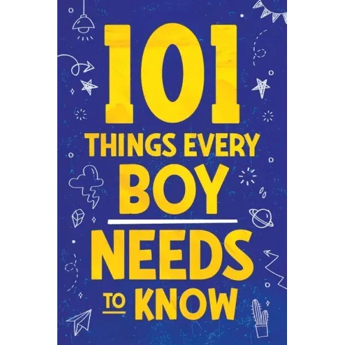101 Things Every Boy Needs To Know: Important Life Advice for Teenage Boys! - Paperback - iShook Books