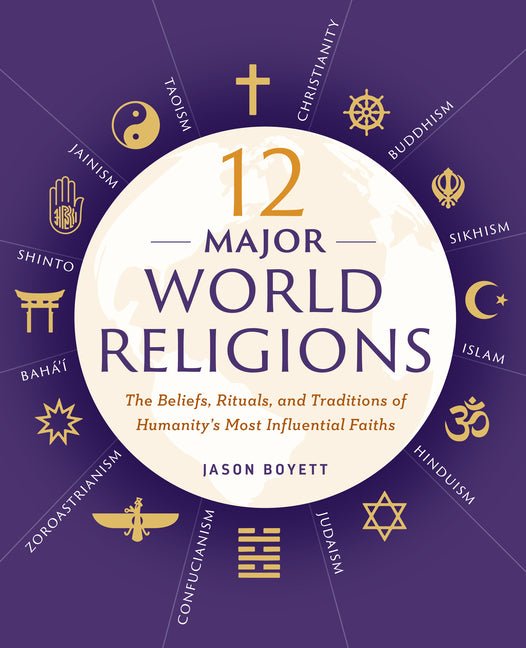 12 Major World Religions: The Beliefs, Rituals, and Traditions of Humanity's Most Influential Faiths - iShook Books