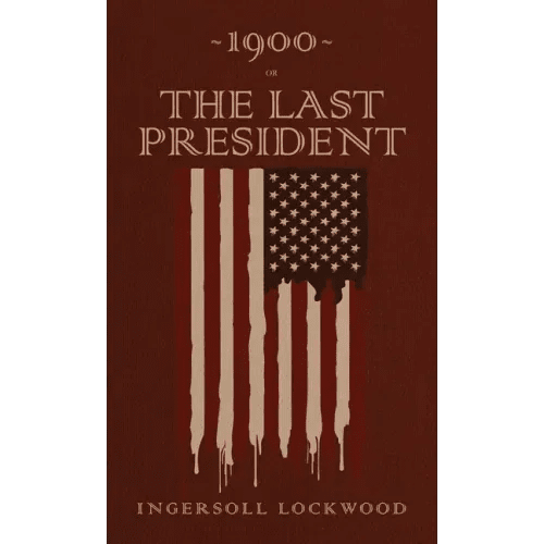 1900 or, The Last President: The Original 1896 Edition - Hardcover - iShook Books