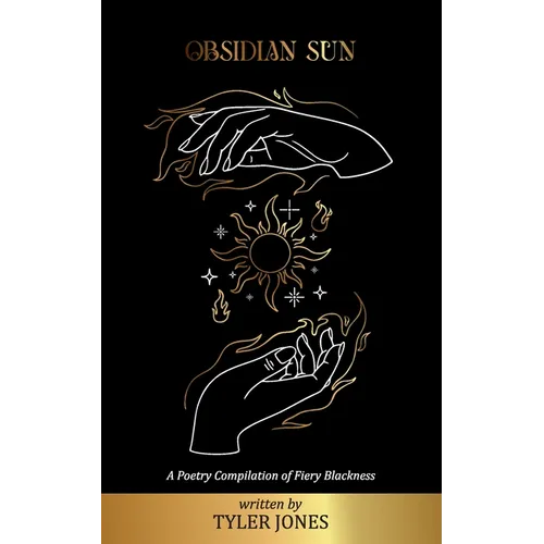 Obsidian Sun: A Poetry Compilation of Fiery Blackness: A Poetry Compilation of Fiery Blackness