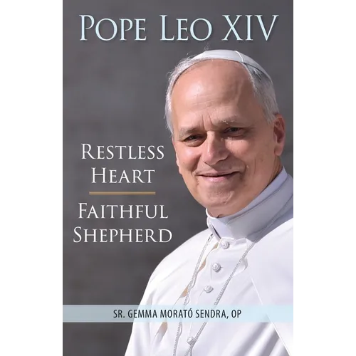 Pope Leo XIV: Restless Heart, Faithful Shepherd