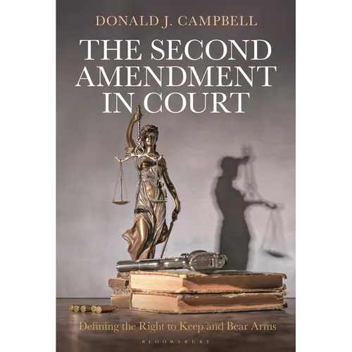 The Second Amendment in Court: Defining the Right to Keep and Bear Arms