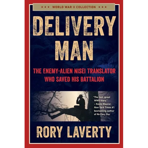 Delivery Man: The Enemy-Alien Nisei Translator Who Saved His Battalion
