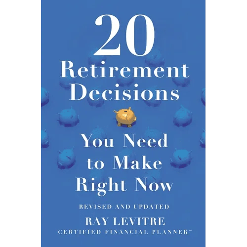 20 Retirement Decisions You Need to Make Right Now - Paperback - iShook Books