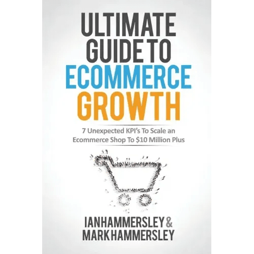 2024 Ultimate Guide To E - commerce Growth: 7 Unexpected KPIs To Scale An E - commerce Shop To $10 Million Plus - Paperback - iShook Books