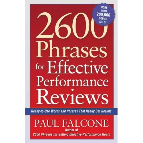 2600 Phrases for Effective Performance Reviews: Ready - To - Use Words and Phrases That Really Get Results - Paperback - iShook Books
