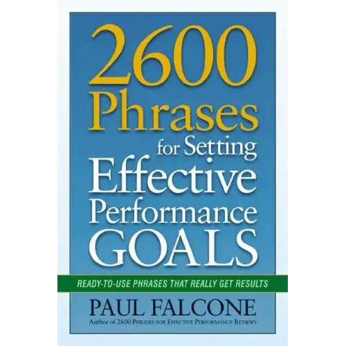 2600 Phrases for Setting Effective Performance Goals: Ready - to - Use Phrases That Really Get Results - Paperback - iShook Books