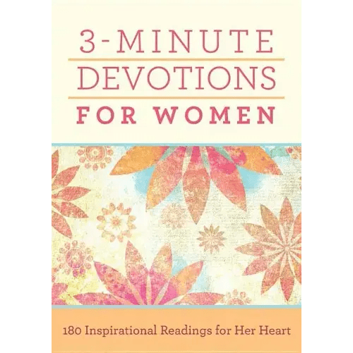 3 - Minute Devotions for Women: 180 Inspirational Readings for Her Heart - Paperback - iShook Books