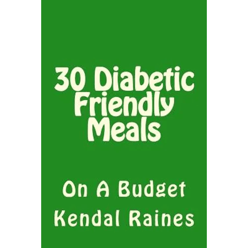 30 Diabetic Friendly Meals: On A Budget - Paperback - iShook Books