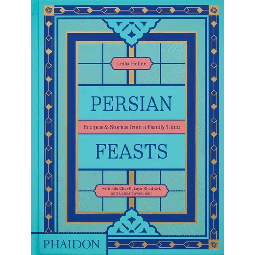 Persian Feasts: Recipes & Stories from a Family Table