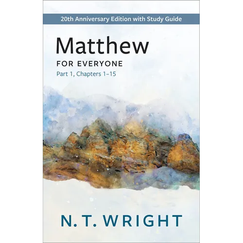 Matthew for Everyone, Part 1: 20th Anniversary Edition with Study Guide, Chapters 1-15