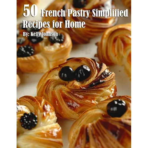 50 French Pastry Simplified Recipes for Home