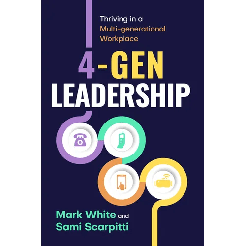 4 - Gen Leadership: Thriving in a Multi - Generational Workplace - Paperback - iShook Books