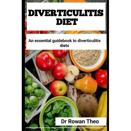 Diverticulitis Diet: An essential guidebook to Diverticulitis diets