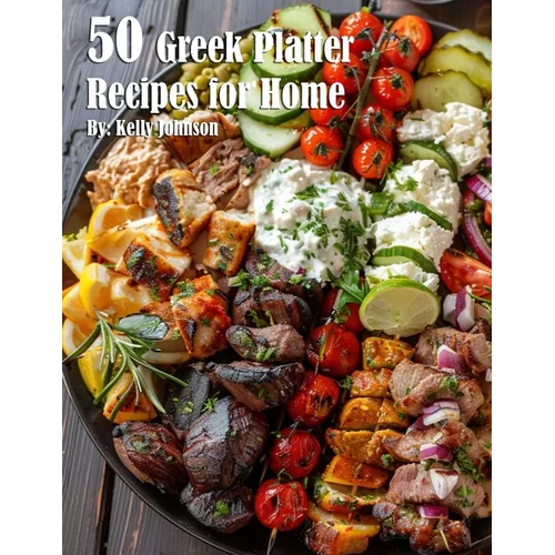 50 Greek Platter Recipes for Home
