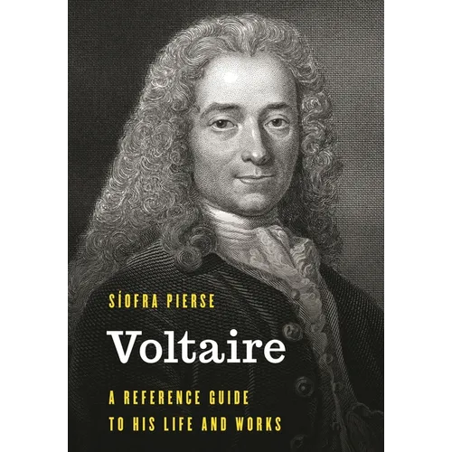 Voltaire: A Reference Guide to His Life and Works