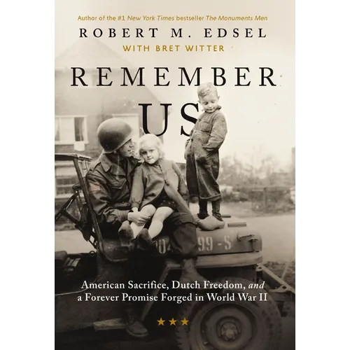 Remember Us: American Sacrifice, Dutch Freedom, and a Forever Promise Forged in World War II