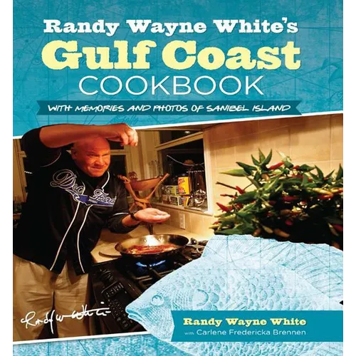 Randy Wayne White's Gulf Coast Cookbook: With Memories And Photos Of Sanibel Island