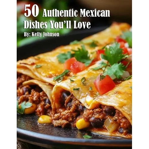 50 Authentic Mexican Dishes You'll Crave - Paperback - iShook Books