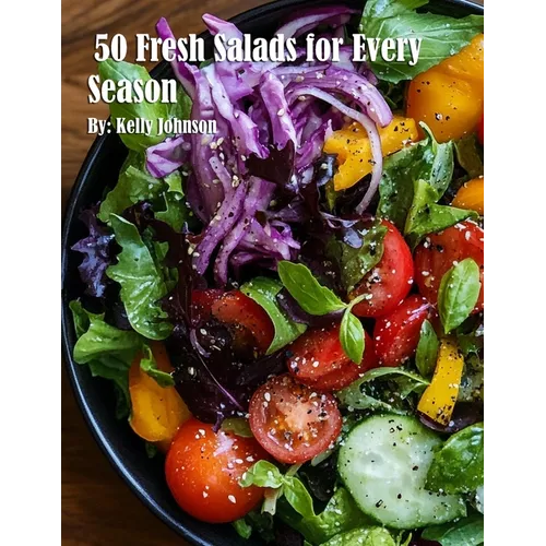 50 Fresh Salads for Every Season - Paperback - iShook Books