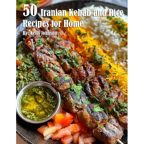 50 Iranian Kebab and Rice Recipes for Home - Paperback - iShook Books