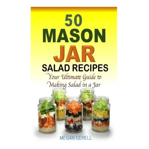 50 Mason Jar Salad Recipes: Your Ultimate Guide to Making Salad in a Jar - Paperback - iShook Books