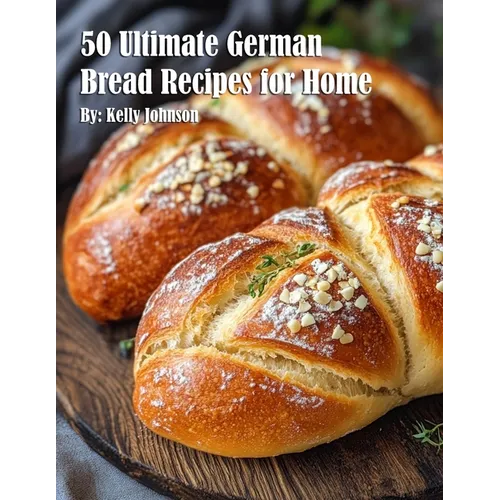 50 Ultimate German Bread Recipes for Home - Paperback - iShook Books