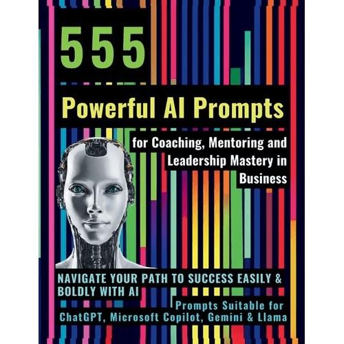 555 Powerful AI Prompts for Coaching, Mentoring and Leadership Mastery in Business: Navigate Your Path to Success Easily & Boldly with AI Prompts Suit - Paperback - iShook Books