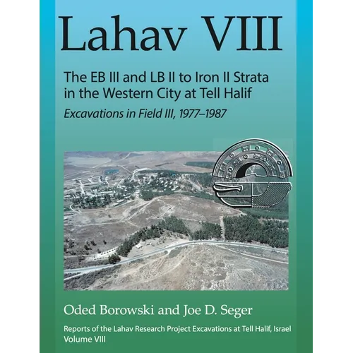 Lahav VIII: The EB III and LB II to Iron II Strata in the Western City at Tell Halif