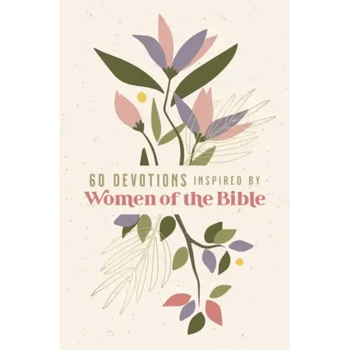 60 Devotions Inspired by Women of the Bible: How These Extraordinary Women Teach You to Walk with God in Your Own Unique Story - Paperback - iShook Books