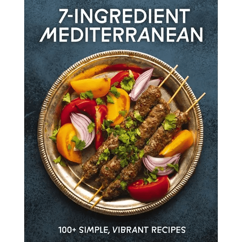 7-Ingredient Mediterranean: 100+ Simple, Vibrant Recipes - Hardcover - iShook Books