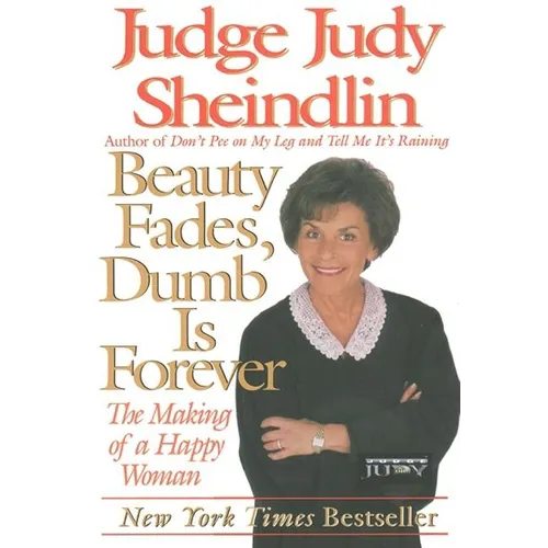 Beauty Fades/Dumb Is Forever: The Making of a Happy Woman