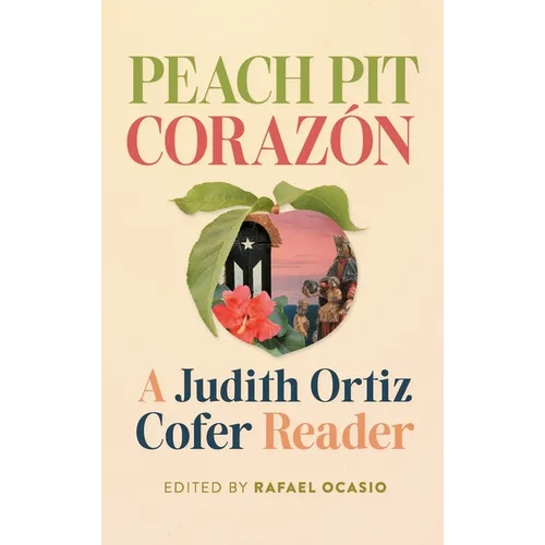 Peach Pit Corazón: A Judith Ortiz Cofer Reader