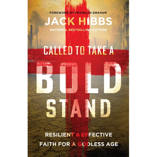 Called to Take a Bold Stand: Resilient and Effective Faith for a Godless Age