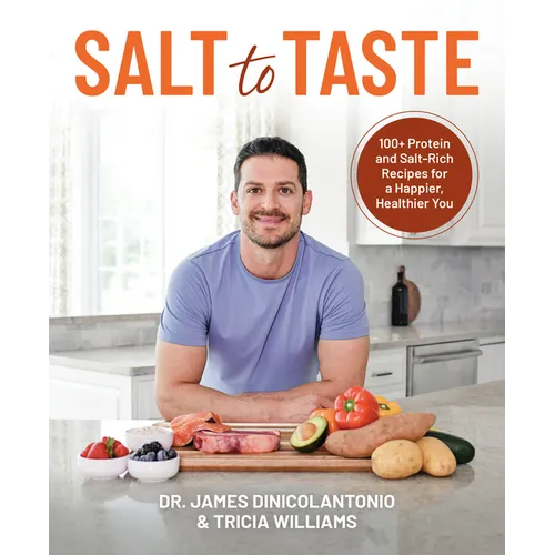 Salt to Taste: 100+ Protein and Salt-Rich Recipes for a Happier, Healthier You