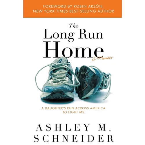 The Long Run Home: A Daughter's Run Across America to Fight MS