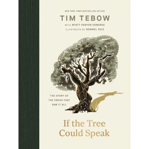 If the Tree Could Speak: The Story of the Cross That Saw It All - The Perfect Christian Gift for Lent and Easter